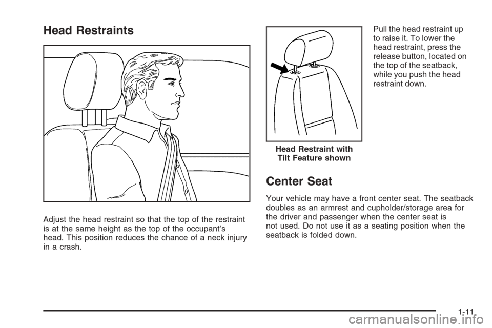 CHEVROLET AVALANCHE 2008 2.G User Guide Head Restraints
Adjust the head restraint so that the top of the restraint
is at the same height as the top of the occupant’s
head. This position reduces the chance of a neck injury
in a crash.Pull 