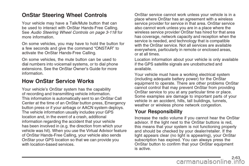 CHEVROLET AVALANCHE 2008 2.G Owners Manual OnStar Steering Wheel Controls
Your vehicle may have a Talk/Mute button that can
be used to interact with OnStar Hands-Free Calling.
SeeAudio Steering Wheel Controls on page 3-118for
more information.