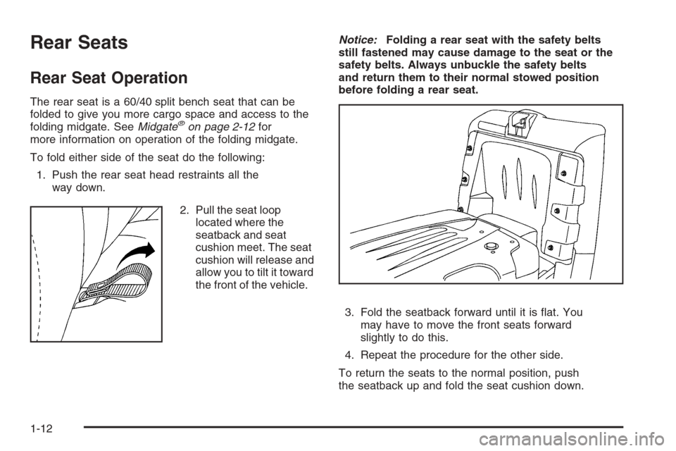 CHEVROLET AVALANCHE 2008 2.G Owners Manual Rear Seats
Rear Seat Operation
The rear seat is a 60/40 split bench seat that can be
folded to give you more cargo space and access to the
folding midgate. SeeMidgate
®on page 2-12for
more informatio