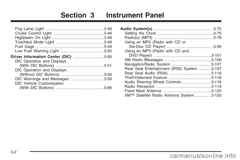 CHEVROLET AVALANCHE 2008 2.G Owners Manual Fog Lamp Light............................................3-48
Cruise Control Light......................................3-48
Highbeam On Light.......................................3-48
Tow/Haul Mode