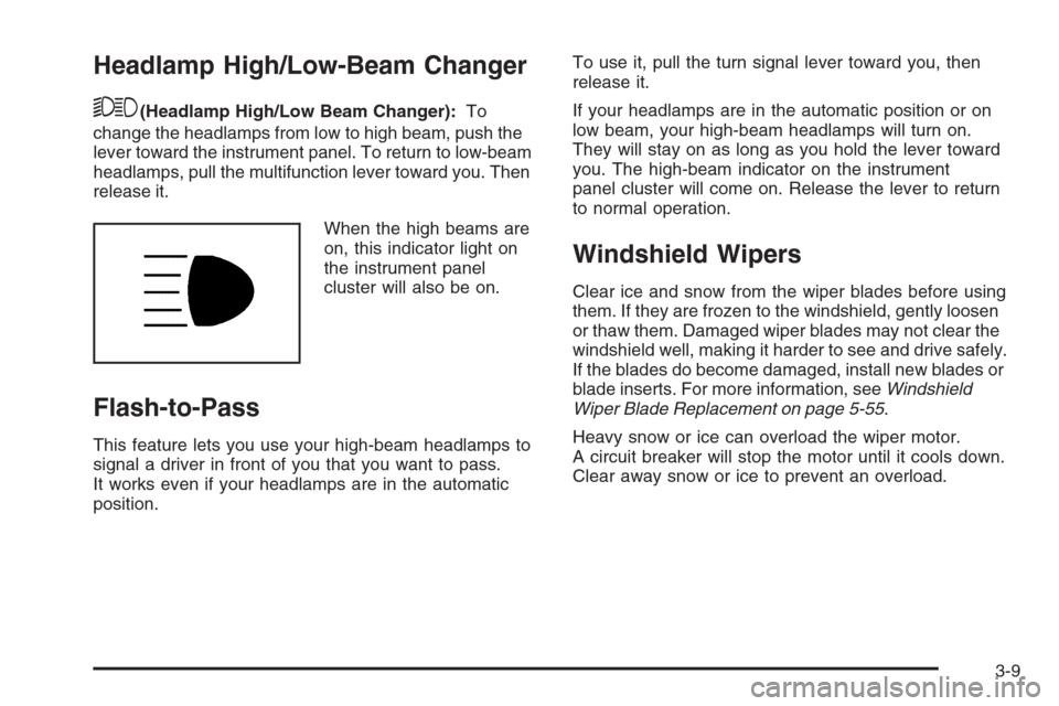 CHEVROLET AVALANCHE 2008 2.G Owners Manual Headlamp High/Low-Beam Changer
53(Headlamp High/Low Beam Changer):To
change the headlamps from low to high beam, push the
lever toward the instrument panel. To return to low-beam
headlamps, pull the m