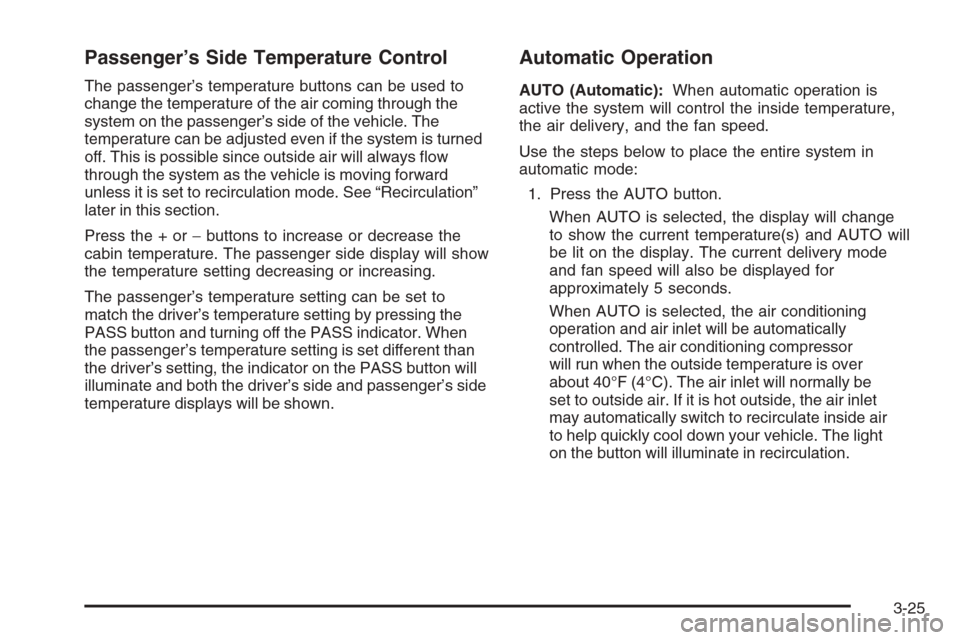 CHEVROLET AVALANCHE 2008 2.G Owners Manual Passenger’s Side Temperature Control
The passenger’s temperature buttons can be used to
change the temperature of the air coming through the
system on the passenger’s side of the vehicle. The
te