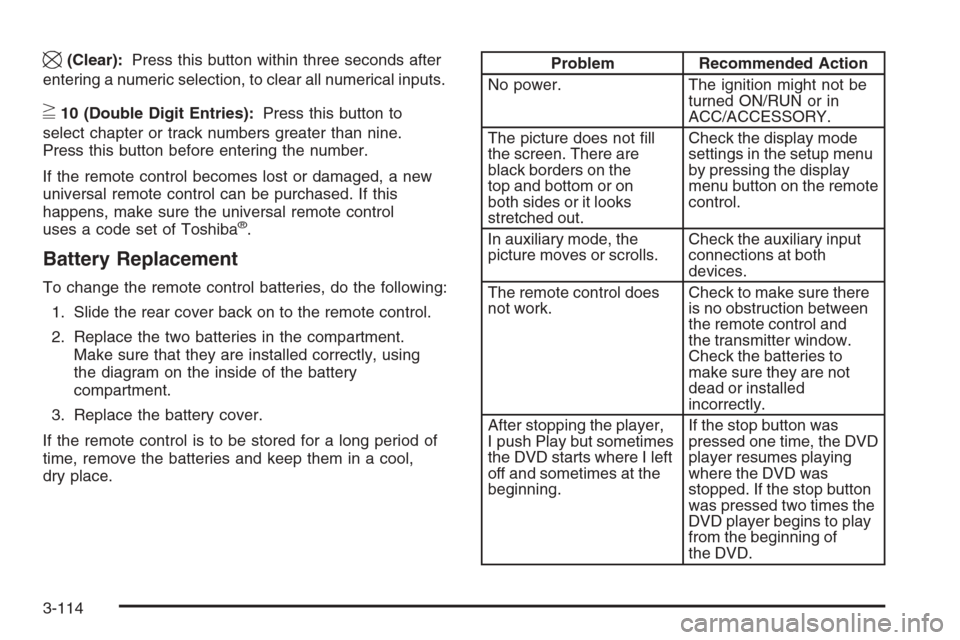 CHEVROLET AVALANCHE 2008 2.G Owners Manual \(Clear):Press this button within three seconds after
entering a numeric selection, to clear all numerical inputs.
}10 (Double Digit Entries):Press this button to
select chapter or track numbers great