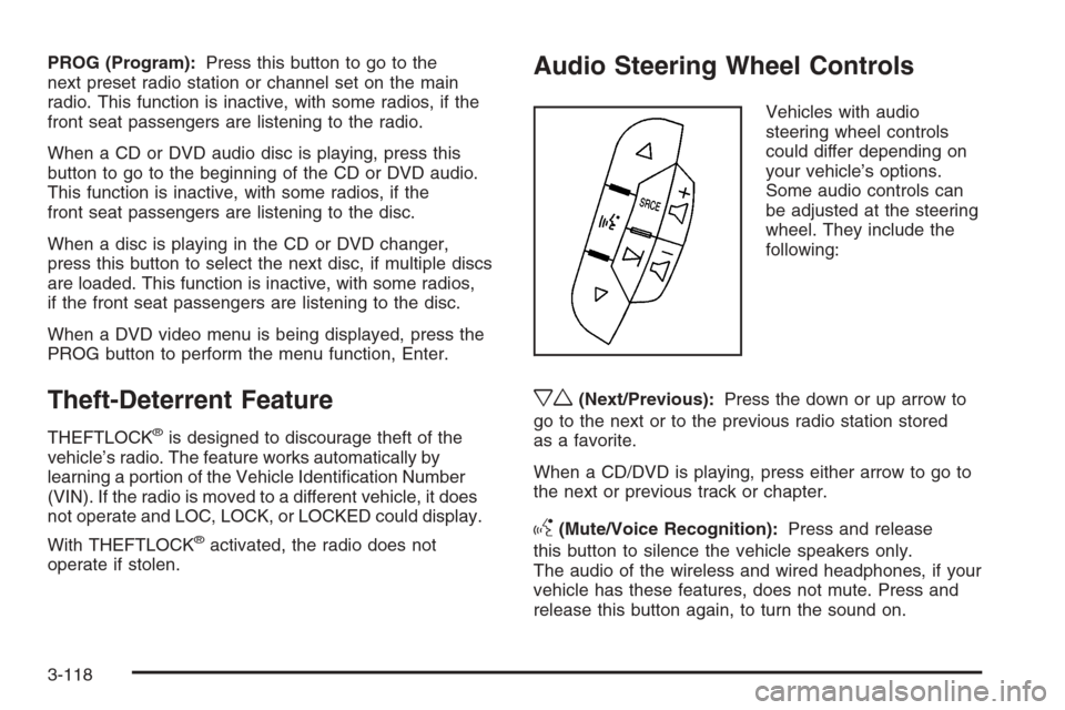 CHEVROLET AVALANCHE 2008 2.G Owners Manual PROG (Program):Press this button to go to the
next preset radio station or channel set on the main
radio. This function is inactive, with some radios, if the
front seat passengers are listening to the