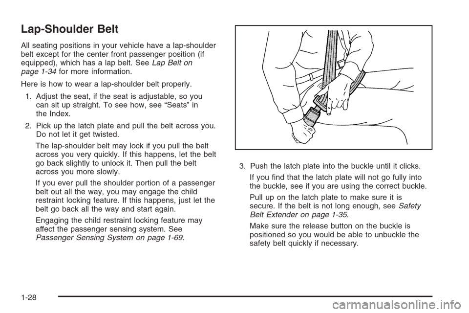 CHEVROLET AVALANCHE 2008 2.G Owners Manual Lap-Shoulder Belt
All seating positions in your vehicle have a lap-shoulder
belt except for the center front passenger position (if
equipped), which has a lap belt. SeeLap Belt on
page 1-34for more in