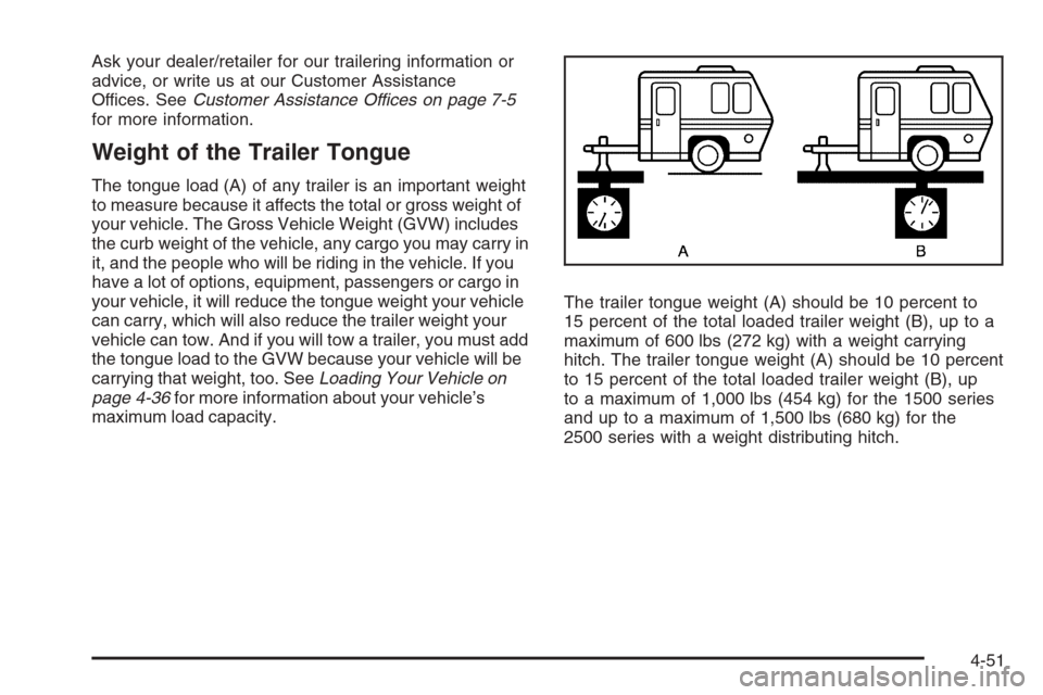 CHEVROLET AVALANCHE 2008 2.G Owners Manual Ask your dealer/retailer for our trailering information or
advice, or write us at our Customer Assistance
Offices. SeeCustomer Assistance Offices on page 7-5
for more information.
Weight of the Traile