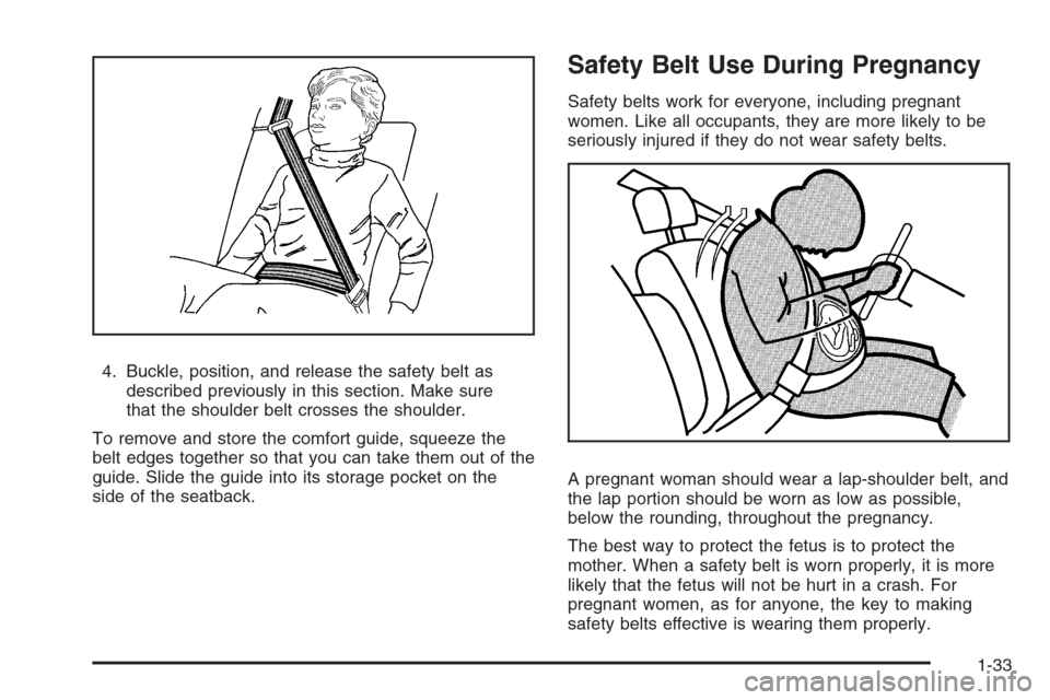 CHEVROLET AVALANCHE 2008 2.G Owners Guide 4. Buckle, position, and release the safety belt as
described previously in this section. Make sure
that the shoulder belt crosses the shoulder.
To remove and store the comfort guide, squeeze the
belt