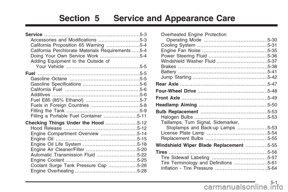 CHEVROLET AVALANCHE 2008 2.G Owners Manual Service............................................................5-3
Accessories and Modi�cations..........................5-3
California Proposition 65 Warning.....................5-4
California Pe