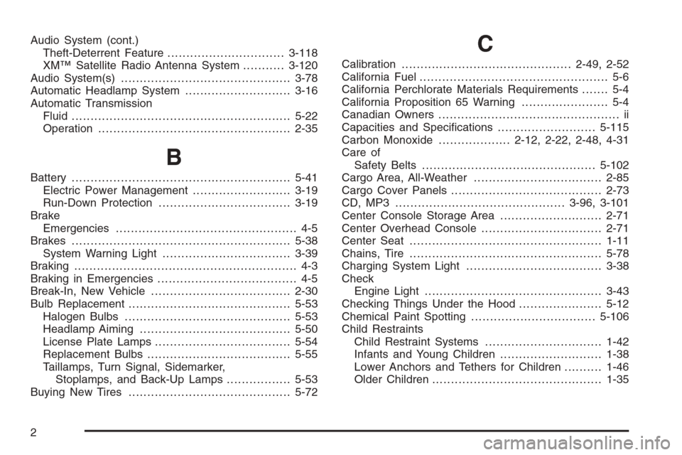 CHEVROLET AVALANCHE 2008 2.G Owners Manual Audio System (cont.)
Theft-Deterrent Feature...............................3-118
XM™ Satellite Radio Antenna System...........3-120
Audio System(s).............................................3-78
A