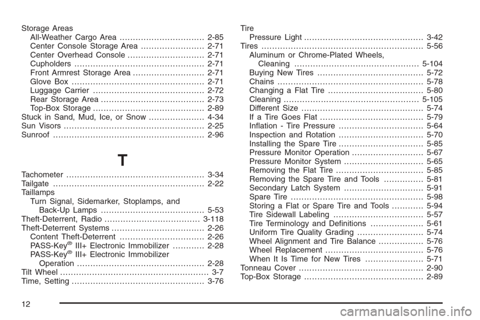 CHEVROLET AVALANCHE 2008 2.G Owners Manual Storage Areas
All-Weather Cargo Area................................2-85
Center Console Storage Area........................2-71
Center Overhead Console.............................2-71
Cupholders....