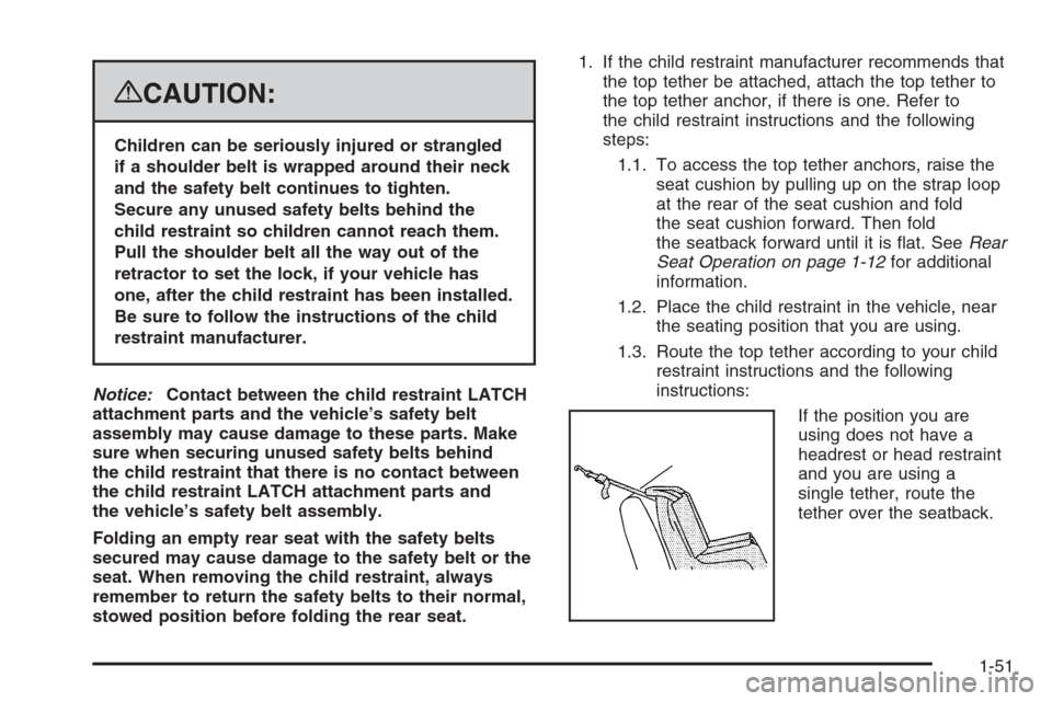 CHEVROLET AVALANCHE 2008 2.G Owners Manual {CAUTION:
Children can be seriously injured or strangled
if a shoulder belt is wrapped around their neck
and the safety belt continues to tighten.
Secure any unused safety belts behind the
child restr