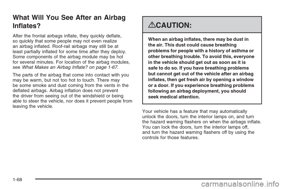 CHEVROLET AVALANCHE 2008 2.G Manual PDF What Will You See After an Airbag
In�ates?
After the frontal airbags in�ate, they quickly de�ate,
so quickly that some people may not even realize
an airbag in�ated. Roof-rail airbags may still be at
