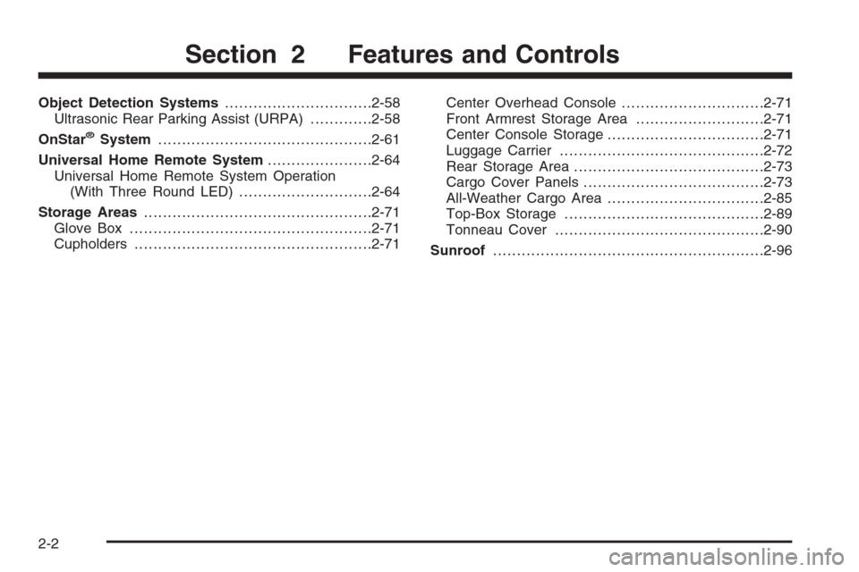 CHEVROLET AVALANCHE 2008 2.G Owners Manual Object Detection Systems...............................2-58
Ultrasonic Rear Parking Assist (URPA).............2-58
OnStar
®System.............................................2-61
Universal Home Remot