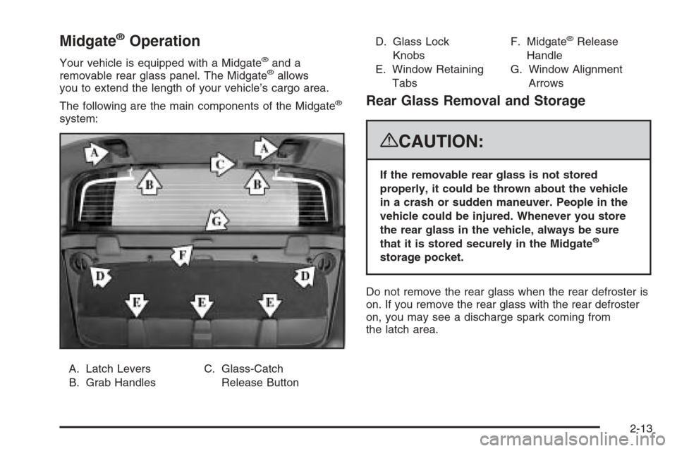 CHEVROLET AVALANCHE 2008 2.G Owners Manual Midgate®Operation
Your vehicle is equipped with a Midgate®and a
removable rear glass panel. The Midgate®allows
you to extend the length of your vehicle’s cargo area.
The following are the main co