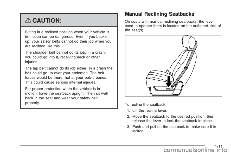 CHEVROLET AVALANCHE 2009 2.G User Guide {CAUTION:
Sitting in a reclined position when your vehicle is
in motion can be dangerous. Even if you buckle
up, your safety belts cannot do their job when you
are reclined like this.
The shoulder bel