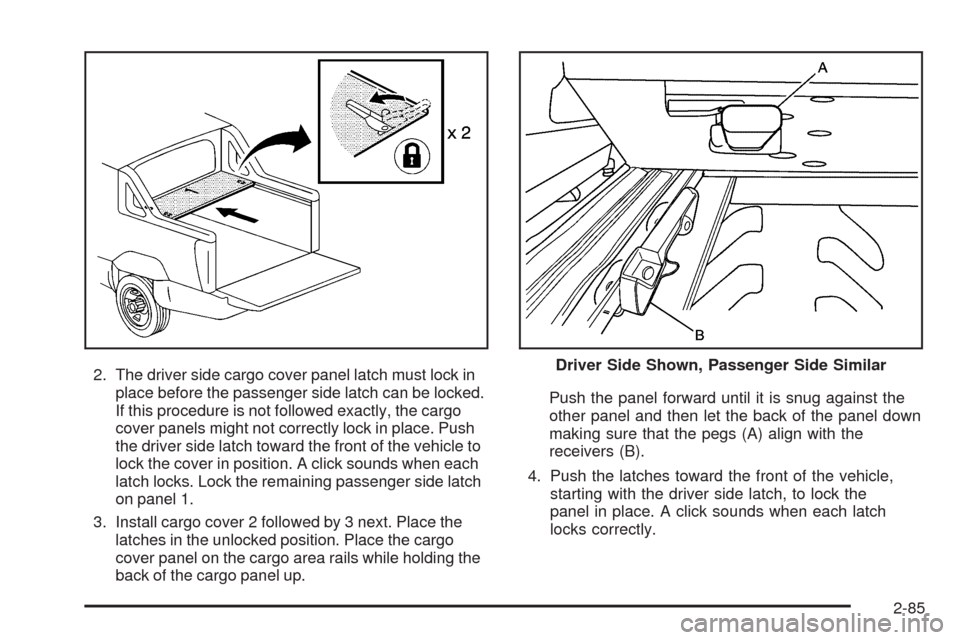 CHEVROLET AVALANCHE 2009 2.G Owners Manual 2. The driver side cargo cover panel latch must lock in
place before the passenger side latch can be locked.
If this procedure is not followed exactly, the cargo
cover panels might not correctly lock 