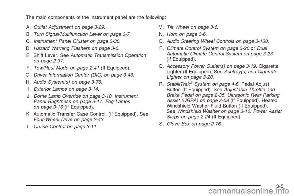 CHEVROLET AVALANCHE 2009 2.G Owners Manual The main components of the instrument panel are the following:
A.Outlet Adjustment on page 3-29.
B.Turn Signal/Multifunction Lever on page 3-7.
C.Instrument Panel Cluster on page 3-30.
D.Hazard Warnin