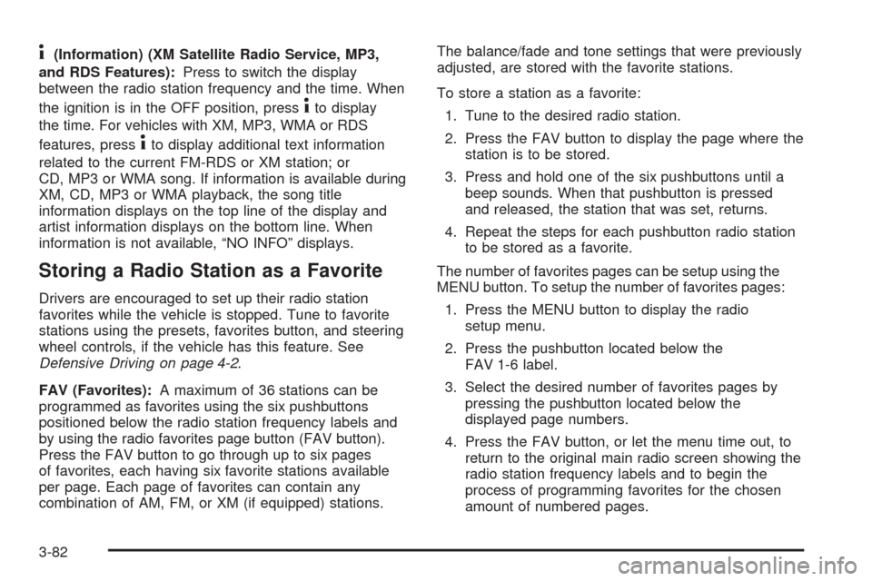 CHEVROLET AVALANCHE 2009 2.G Owners Manual 4(Information) (XM Satellite Radio Service, MP3,
and RDS Features):Press to switch the display
between the radio station frequency and the time. When
the ignition is in the OFF position, press
4to dis