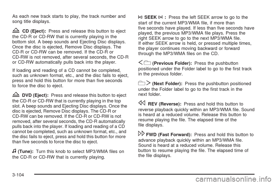 CHEVROLET AVALANCHE 2009 2.G Owners Manual As each new track starts to play, the track number and
song title displays.
ZCD (Eject):Press and release this button to eject
the CD-R or CD-RW that is currently playing in the
bottom slot. A beep so