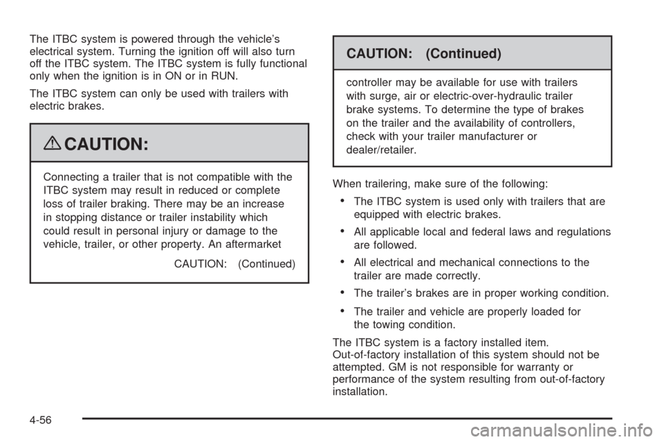 CHEVROLET AVALANCHE 2009 2.G Owners Manual The ITBC system is powered through the vehicle’s
electrical system. Turning the ignition off will also turn
off the ITBC system. The ITBC system is fully functional
only when the ignition is in ON o CHEVROLET AVALANCHE 2009 2.G Owners Manual The ITBC system is powered through the vehicle’s
electrical system. Turning the ignition off will also turn
off the ITBC system. The ITBC system is fully functional
only when the ignition is in ON o