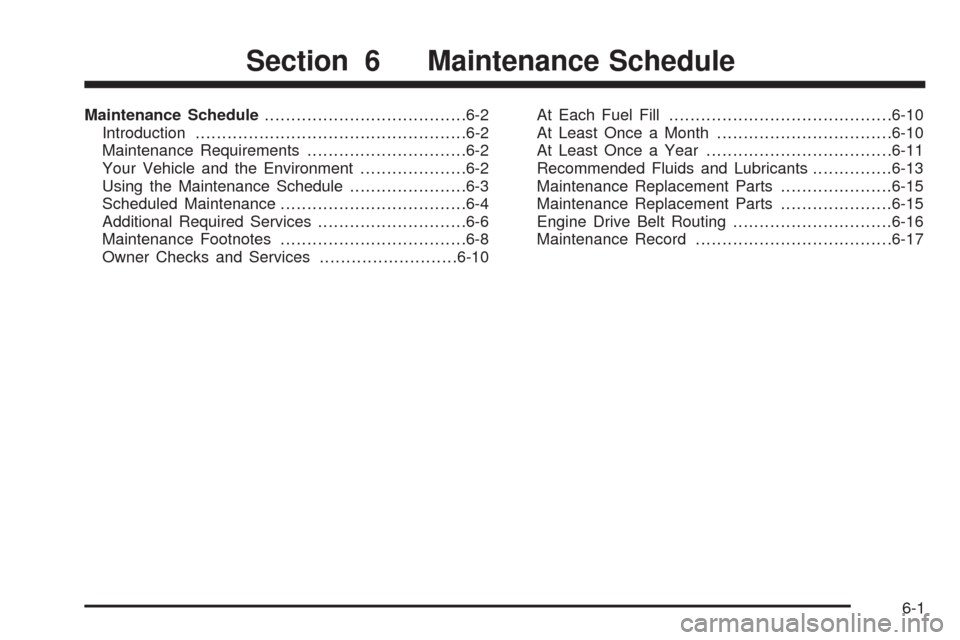 CHEVROLET AVALANCHE 2009 2.G Owners Manual Maintenance Schedule......................................6-2
Introduction...................................................6-2
Maintenance Requirements..............................6-2
Your Vehicle 