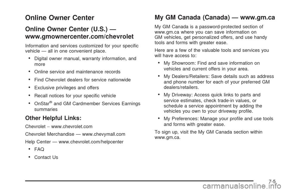 CHEVROLET AVALANCHE 2009 2.G Owners Manual Online Owner Center
Online Owner Center (U.S.) —
www.gmownercenter.com/chevrolet
Information and services customized for your speci�c
vehicle — all in one convenient place.
Digital owner manual, w