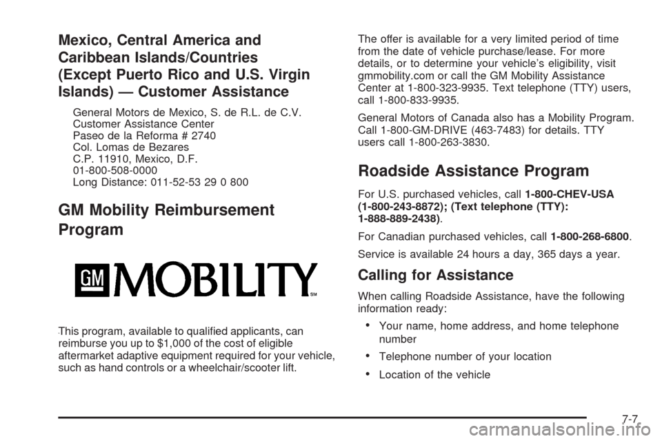 CHEVROLET AVALANCHE 2009 2.G Owners Manual Mexico, Central America and
Caribbean Islands/Countries
(Except Puerto Rico and U.S. Virgin
Islands) — Customer Assistance
General Motors de Mexico, S. de R.L. de C.V.
Customer Assistance Center
Pas