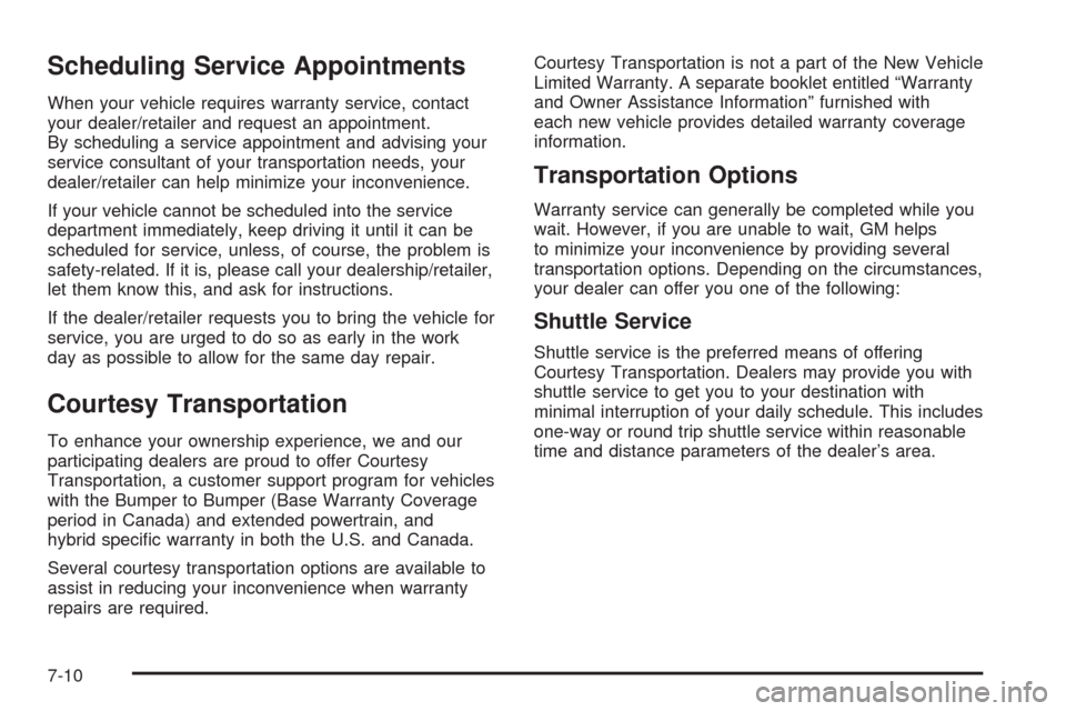 CHEVROLET AVALANCHE 2009 2.G Owners Manual Scheduling Service Appointments
When your vehicle requires warranty service, contact
your dealer/retailer and request an appointment.
By scheduling a service appointment and advising your
service cons