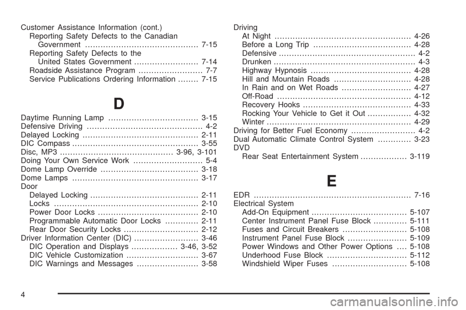 CHEVROLET AVALANCHE 2009 2.G Owners Manual Customer Assistance Information (cont.)
Reporting Safety Defects to the Canadian
Government............................................7-15
Reporting Safety Defects to the
United States Government....