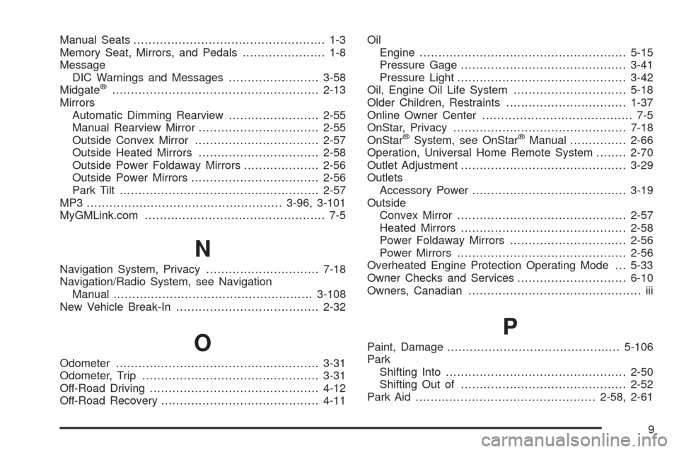 CHEVROLET AVALANCHE 2009 2.G User Guide Manual Seats................................................... 1-3
Memory Seat, Mirrors, and Pedals...................... 1-8
Message
DIC Warnings and Messages........................3-58
Midgate
®.