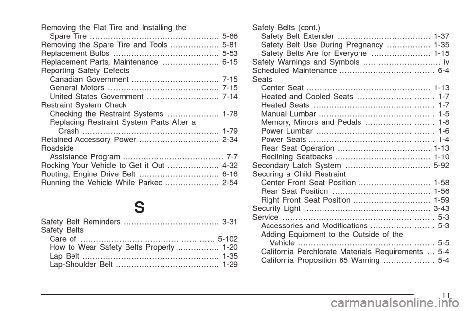 CHEVROLET AVALANCHE 2009 2.G User Guide Removing the Flat Tire and Installing the
Spare Tire..................................................5-86
Removing the Spare Tire and Tools...................5-81
Replacement Bulbs...................