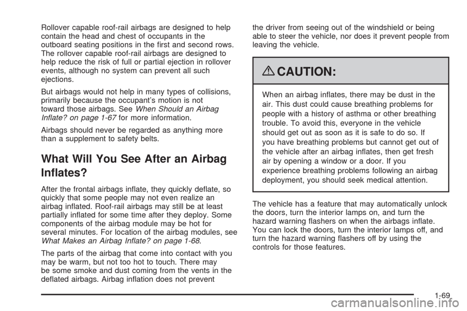 CHEVROLET AVALANCHE 2009 2.G Manual PDF Rollover capable roof-rail airbags are designed to help
contain the head and chest of occupants in the
outboard seating positions in the �rst and second rows.
The rollover capable roof-rail airbags ar