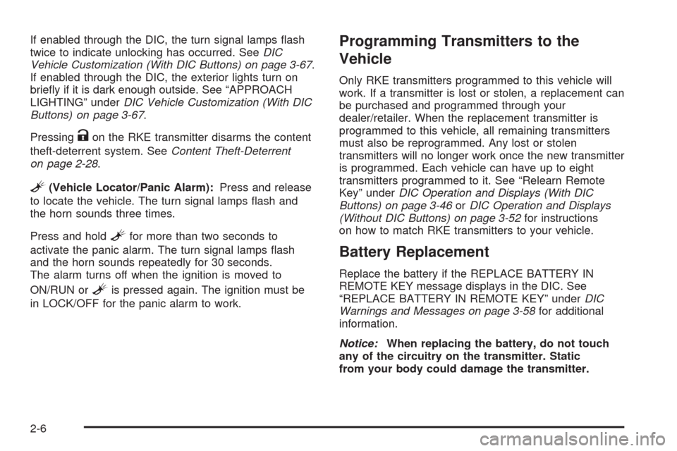 CHEVROLET AVALANCHE 2009 2.G Owners Manual If enabled through the DIC, the turn signal lamps �ash
twice to indicate unlocking has occurred. SeeDIC
Vehicle Customization (With DIC Buttons) on page 3-67.
If enabled through the DIC, the exterior 