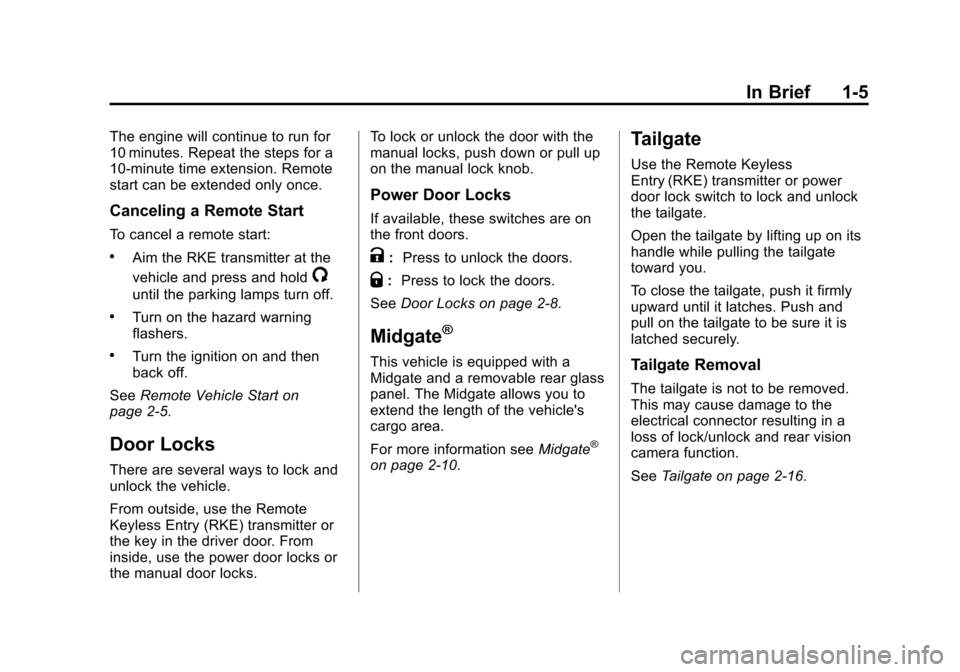 CHEVROLET AVALANCHE 2011 2.G Owners Manual Black plate (5,1)Chevrolet Avalanche Owner Manual - 2011
In Brief 1-5
The engine will continue to run for
10 minutes. Repeat the steps for a
10-minute time extension. Remote
start can be extended only