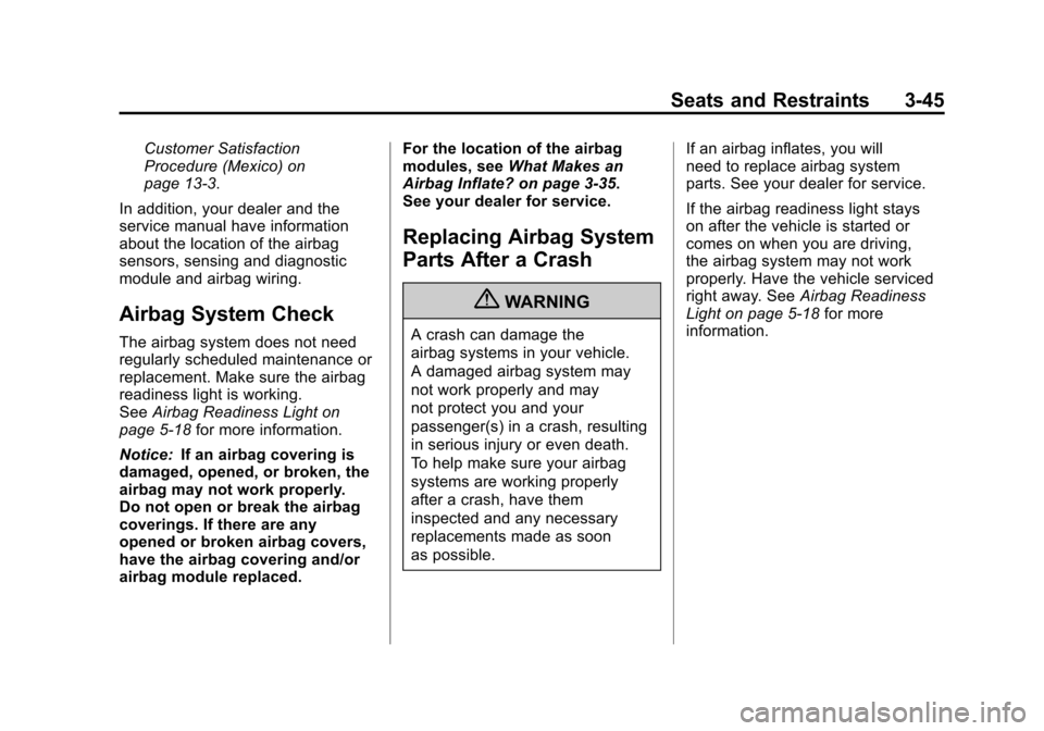 CHEVROLET AVALANCHE 2011 2.G Owners Manual Black plate (45,1)Chevrolet Avalanche Owner Manual - 2011
Seats and Restraints 3-45
Customer Satisfaction
Procedure (Mexico) on
page 13‑3.
In addition, your dealer and the
service manual have inform