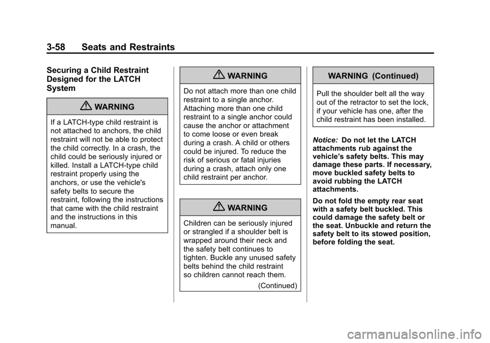 CHEVROLET AVALANCHE 2011 2.G Owners Manual Black plate (58,1)Chevrolet Avalanche Owner Manual - 2011
3-58 Seats and Restraints
Securing a Child Restraint
Designed for the LATCH
System
{WARNING
If a LATCH-type child restraint is
not attached to