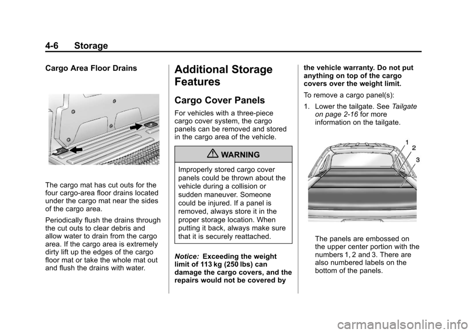 CHEVROLET AVALANCHE 2011 2.G Owners Manual Black plate (6,1)Chevrolet Avalanche Owner Manual - 2011
4-6 Storage
Cargo Area Floor Drains
The cargo mat has cut outs for the
four cargo-area floor drains located
under the cargo mat near the sides
