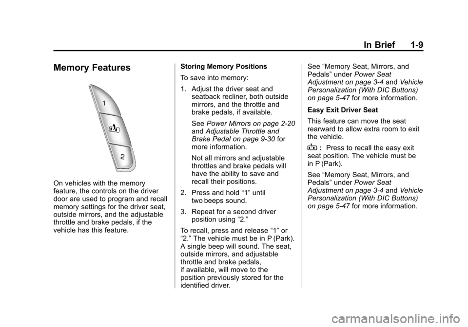 CHEVROLET AVALANCHE 2011 2.G Owners Manual Black plate (9,1)Chevrolet Avalanche Owner Manual - 2011
In Brief 1-9
Memory Features
On vehicles with the memory
feature, the controls on the driver
door are used to program and recall
memory setting