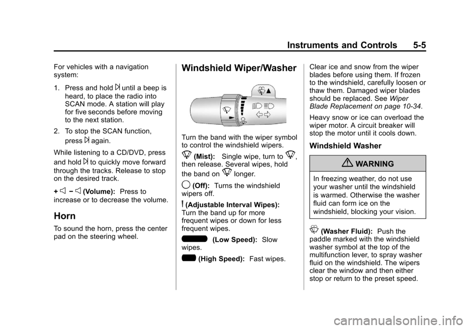 CHEVROLET AVALANCHE 2011 2.G Owners Manual Black plate (5,1)Chevrolet Avalanche Owner Manual - 2011
Instruments and Controls 5-5
For vehicles with a navigation
system:
1. Press and hold
¨until a beep is
heard, to place the radio into
SCAN mod