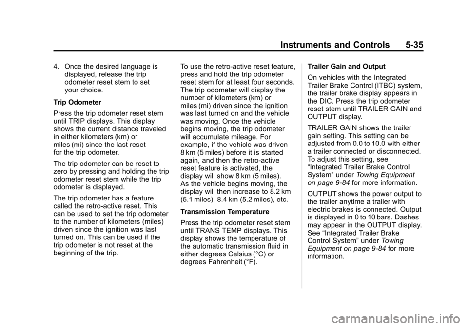 CHEVROLET AVALANCHE 2011 2.G Owners Manual Black plate (35,1)Chevrolet Avalanche Owner Manual - 2011
Instruments and Controls 5-35
4. Once the desired language isdisplayed, release the trip
odometer reset stem to set
your choice.
Trip Odometer