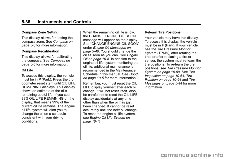 CHEVROLET AVALANCHE 2011 2.G Owners Guide Black plate (36,1)Chevrolet Avalanche Owner Manual - 2011
5-36 Instruments and Controls
Compass Zone Setting
This display allows for setting the
compass zone. SeeCompass on
page 5‑6 for more informa