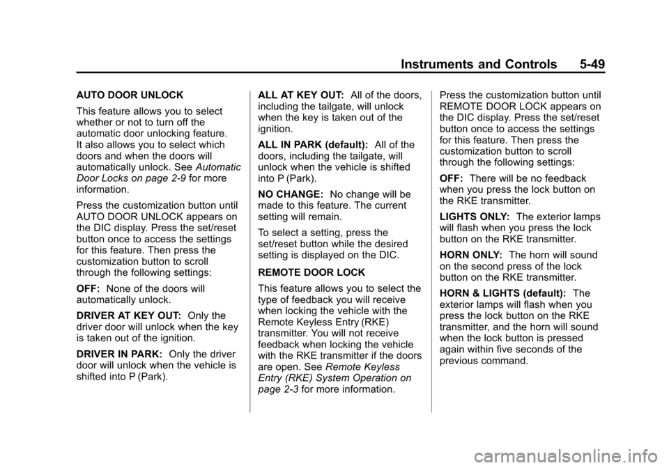 CHEVROLET AVALANCHE 2011 2.G Owners Manual Black plate (49,1)Chevrolet Avalanche Owner Manual - 2011
Instruments and Controls 5-49
AUTO DOOR UNLOCK
This feature allows you to select
whether or not to turn off the
automatic door unlocking featu