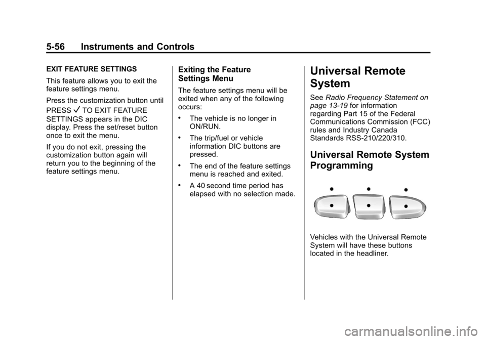 CHEVROLET AVALANCHE 2011 2.G Owners Manual Black plate (56,1)Chevrolet Avalanche Owner Manual - 2011
5-56 Instruments and Controls
EXIT FEATURE SETTINGS
This feature allows you to exit the
feature settings menu.
Press the customization button 