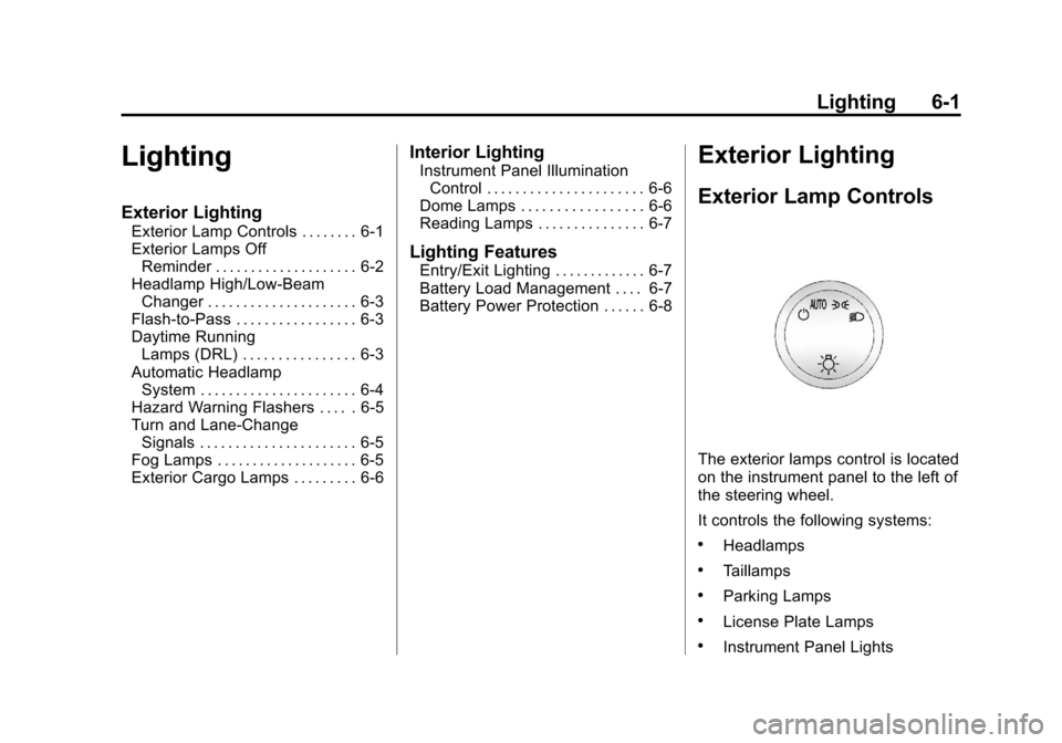 CHEVROLET AVALANCHE 2011 2.G Owners Manual Black plate (1,1)Chevrolet Avalanche Owner Manual - 2011
Lighting 6-1
Lighting
Exterior Lighting
Exterior Lamp Controls . . . . . . . . 6-1
Exterior Lamps OffReminder . . . . . . . . . . . . . . . . .