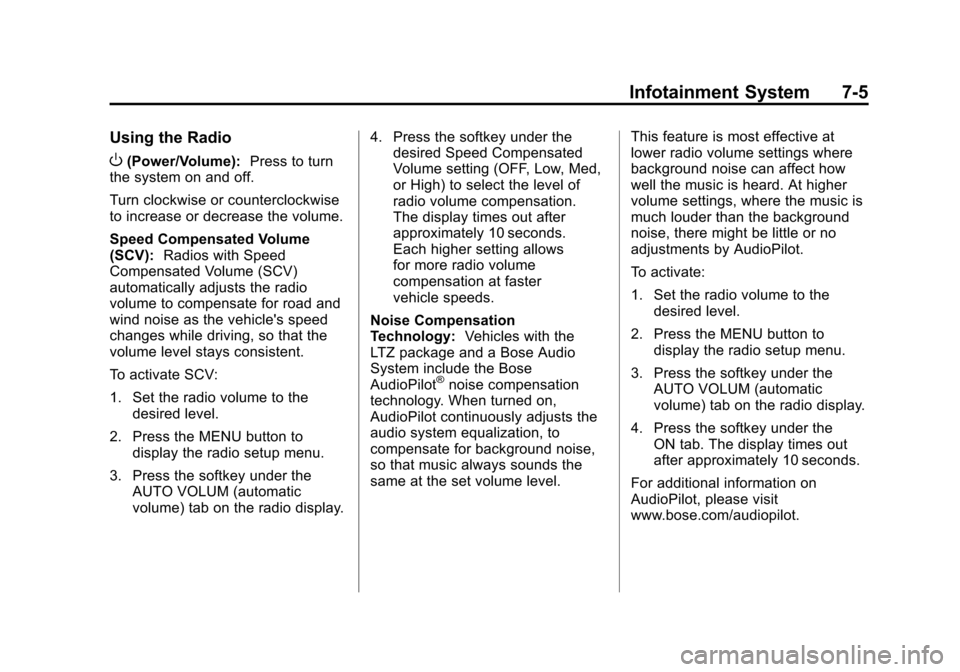 CHEVROLET AVALANCHE 2011 2.G Owners Manual Black plate (5,1)Chevrolet Avalanche Owner Manual - 2011
Infotainment System 7-5
Using the Radio
O(Power/Volume):Press to turn
the system on and off.
Turn clockwise or counterclockwise
to increase or 