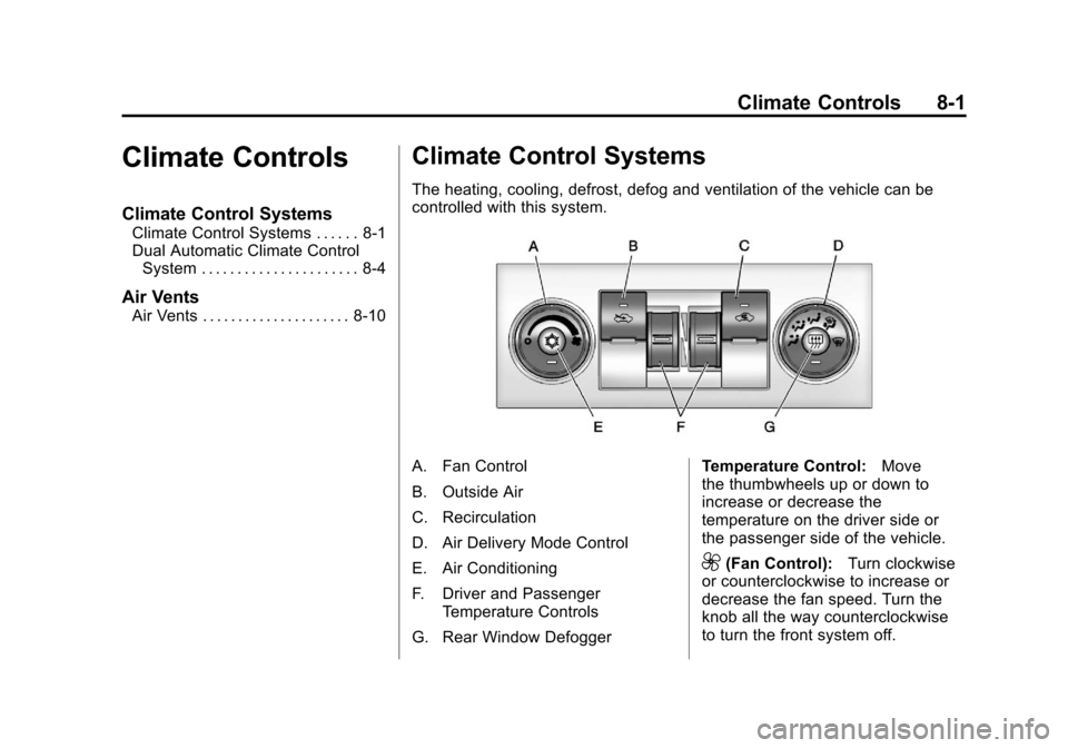 CHEVROLET AVALANCHE 2011 2.G Owners Manual Black plate (1,1)Chevrolet Avalanche Owner Manual - 2011
Climate Controls 8-1
Climate Controls
Climate Control Systems
Climate Control Systems . . . . . . 8-1
Dual Automatic Climate ControlSystem . . 