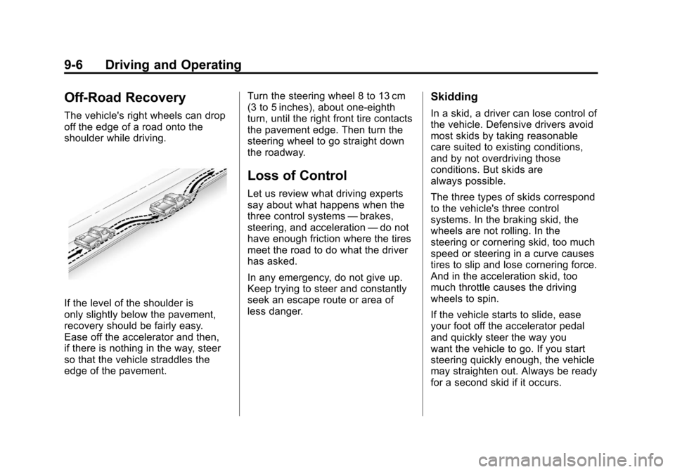 CHEVROLET AVALANCHE 2011 2.G Owners Manual Black plate (6,1)Chevrolet Avalanche Owner Manual - 2011
9-6 Driving and Operating
Off-Road Recovery
The vehicles right wheels can drop
off the edge of a road onto the
shoulder while driving.
If the 