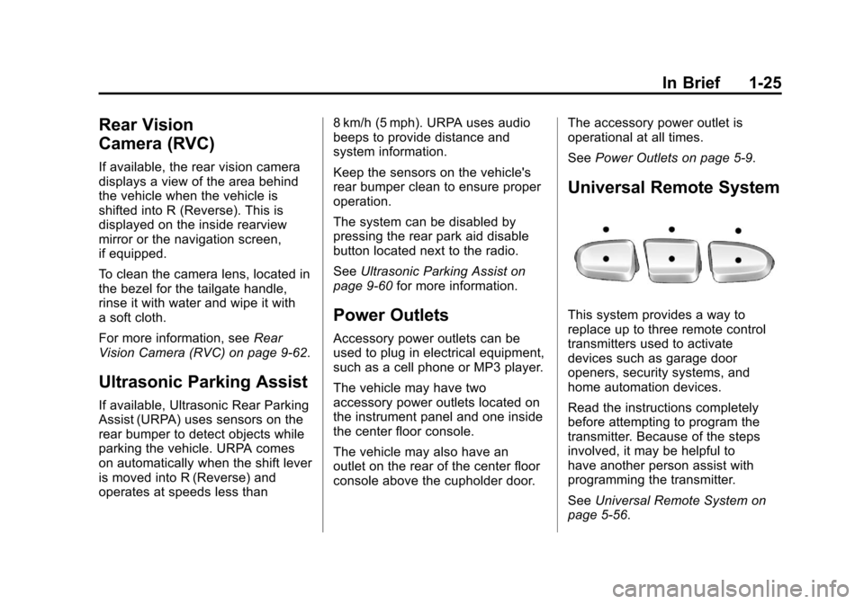CHEVROLET AVALANCHE 2011 2.G Owners Manual Black plate (25,1)Chevrolet Avalanche Owner Manual - 2011
In Brief 1-25
Rear Vision
Camera (RVC)
If available, the rear vision camera
displays a view of the area behind
the vehicle when the vehicle is