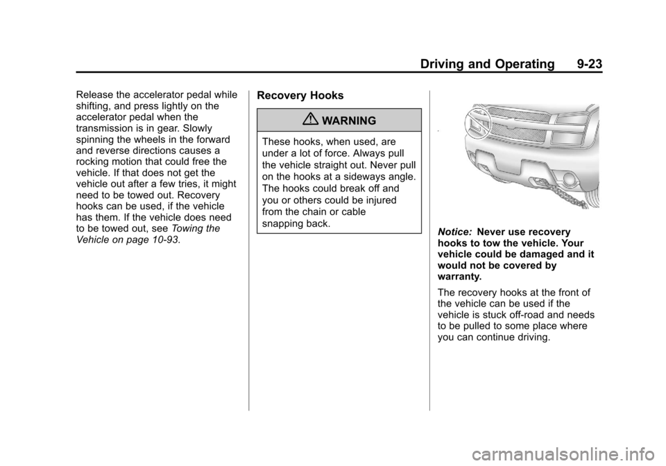 CHEVROLET AVALANCHE 2011 2.G Owners Manual Black plate (23,1)Chevrolet Avalanche Owner Manual - 2011
Driving and Operating 9-23
Release the accelerator pedal while
shifting, and press lightly on the
accelerator pedal when the
transmission is i CHEVROLET AVALANCHE 2011 2.G Owners Manual Black plate (23,1)Chevrolet Avalanche Owner Manual - 2011
Driving and Operating 9-23
Release the accelerator pedal while
shifting, and press lightly on the
accelerator pedal when the
transmission is i