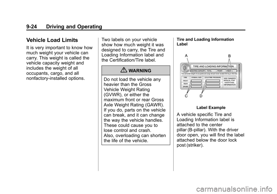 CHEVROLET AVALANCHE 2011 2.G Repair Manual Black plate (24,1)Chevrolet Avalanche Owner Manual - 2011
9-24 Driving and Operating
Vehicle Load Limits
It is very important to know how
much weight your vehicle can
carry. This weight is called the
CHEVROLET AVALANCHE 2011 2.G Repair Manual Black plate (24,1)Chevrolet Avalanche Owner Manual - 2011
9-24 Driving and Operating
Vehicle Load Limits
It is very important to know how
much weight your vehicle can
carry. This weight is called the